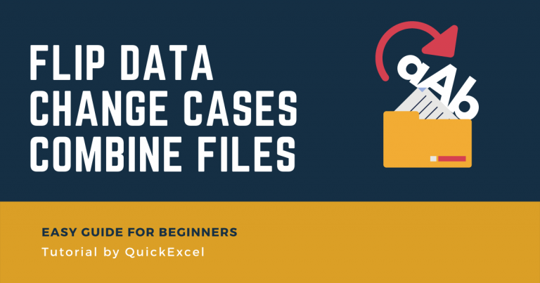 how-to-flip-data-change-case-and-combine-files-in-excel-quickexcel