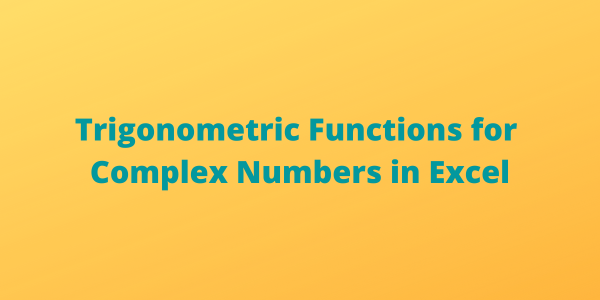 top-10-trigonometric-functions-for-complex-numbers-in-excel-quickexcel