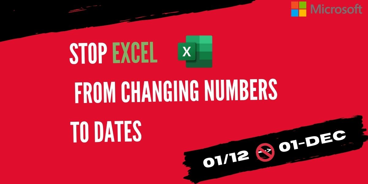 Stop Excel form converting numbers to dates