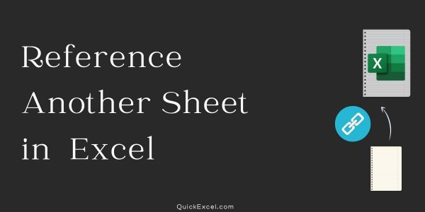 How to Reference Another Sheet in Excel? - QuickExcel