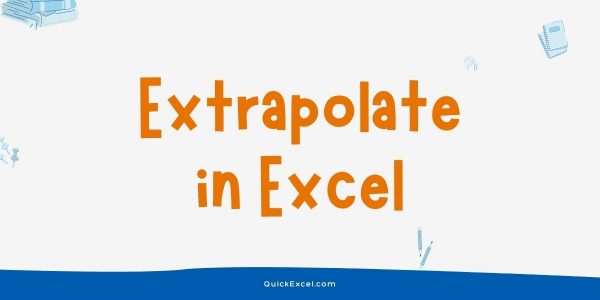 Steps to Extrapolate in Excel - A Brief Guide - QuickExcel