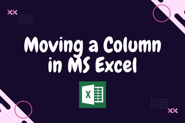 How To Move A Whole Column Down In Excel